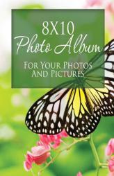 8x10 Photo Album: For Your Photos And Pictures by Speedy Publishing LLC Paperback Book