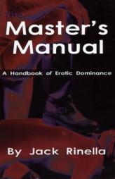 The Master's Manual: A Handbook of Erotic Dominance by Jack Rinella Paperback Book