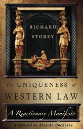 The Uniqueness of Western Law: A Reactionary Manifesto by Richard Storey Paperback Book