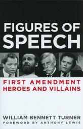 Figures of Speech: First Amendment Heroes and Villains by Bill Turner Paperback Book