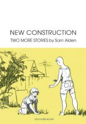 New Construction: Two More Stories by Sam Alden Paperback Book