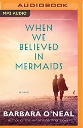 When We Believed in Mermaids by Barbara O'Neal Paperback Book
