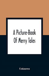 A Picture-Book Of Merry Tales by Unknown Paperback Book