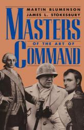 Masters Of The Art Of Command by Martin Blumenson Paperback Book