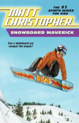 Snowboard Maverick: Can a skateboard pro conquer the slopes? (Matt Christopher Sports Classics) by Matt Christopher Paperback Book