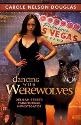 Dancing With Werewolves: Delilah Street, Paranormal Investigator by Carole Nelson Douglas Paperback Book