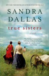 True Sisters by Sandra Dallas Paperback Book