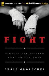 Fight: Winning the Battles That Matter Most by Craig Groeschel Paperback Book