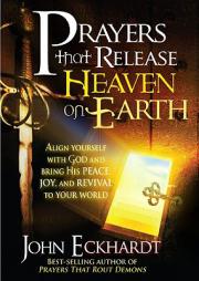 Prayers That Release Heaven on Earth: Align Yourself with God and Bring His Peace, Joy, and Revival to Your World by John Eckhardt Paperback Book