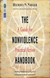 The Nonviolence Handbook: A Guide For Practical Action by Michael N. Nagler Paperback Book