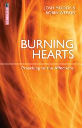 Burning Hearts: Preaching to the Affections (Proclamation Trust) by Josh Moody Paperback Book