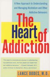 The Heart of Addiction: A New Approach to Understanding and Managing Alcoholism and Other Addictive Behaviors by Lance M. Dodes Paperback Book