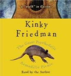 The Great Psychedelic Armadillo Picnic: A Walk in Austin by Kinky Friedman Paperback Book