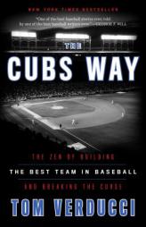The Cubs Way: The Zen of Building the Best Team in Baseball and Breaking the Curse by Tom Verducci Paperback Book