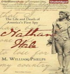 Nathan Hale: The Life and Death of America's First Spy by M. William Phelps Paperback Book