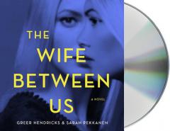 The Wife Between Us: A Novel by Greer Hendricks Paperback Book