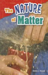 The Nature of Matter (Science Readers) by Debra J. Housel Paperback Book