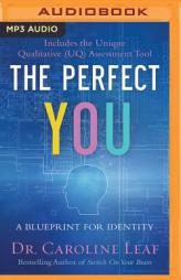 The Perfect You: A Blueprint for Identity by Caroline Leaf Paperback Book