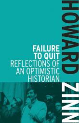 Failure to Quit: Reflections of an Optimistic Historian by Howard Zinn Paperback Book