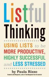 Listful Thinking: Using Lists to Be More Productive, Highly Successful and Less Stressed by Paula Rizzo Paperback Book