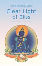 Clear Light of Bliss: Tantric meditation manual by Gyatso Paperback Book