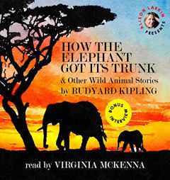 How the Elephant Got Its Trunk & Other Wild Animal Stories by Rudyard Kipling Paperback Book