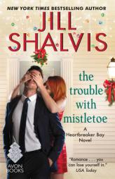 The Trouble with Mistletoe: A Heartbreaker Bay Novel by Jill Shalvis Paperback Book