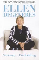 Seriously...I'm Kidding by Ellen DeGeneres Paperback Book