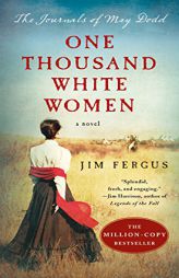 One Thousand White Women: The Journals of May Dodd (One Thousand White Women Series) by Jim Fergus Paperback Book