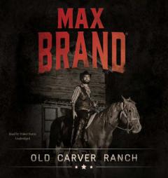 Old Carver Ranch by Max Brand Paperback Book