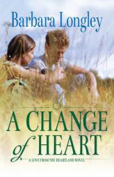 A Change of Heart by Barbara Longley Paperback Book