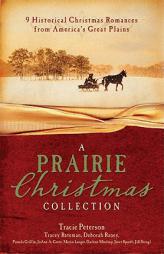 A Prairie Christmas Collection: 9 Historical Christmas Romances from America's Great Plains by Tracie Peterson Paperback Book
