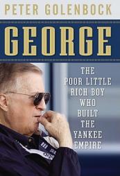 George: The Poor Little Rich Boy Who Built the Yankee Empire by Peter Golenbock Paperback Book