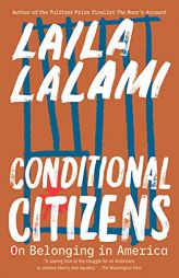 Conditional Citizens: On Belonging in America by Laila Lalami Paperback Book