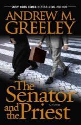 The Senator and the Priest by Andrew M. Greeley Paperback Book