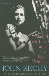 About My Life and the Kept Woman: A Memoir by John Rechy Paperback Book