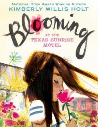 Blooming at the Texas Sunrise Motel by Kimberly Willis Holt Paperback Book