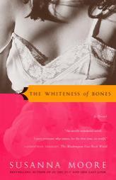 The Whiteness of Bones by Susanna Moore Paperback Book