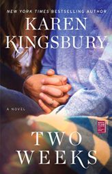 Two Weeks: A Novel (Baxter Family) by Karen Kingsbury Paperback Book