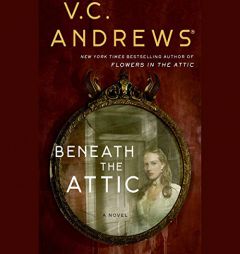 Beneath the Attic: The Dollanganger Family Series, book 6 by V. C. Andrews Paperback Book