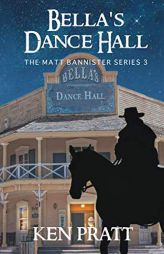 Bella's Dance Hall (Matt Bannister Western) by Ken Pratt Paperback Book