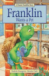 Franklin Wants a Pet by Paulette Bourgeois Paperback Book