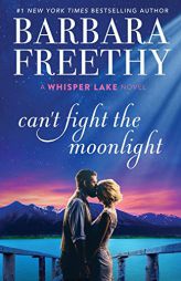 Can't Fight The Moonlight (Whisper Lake) by Barbara Freethy Paperback Book