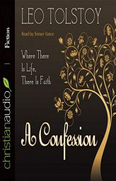 Confession: Where There Is Life, There Is Faith by Leo Tolstoy Paperback Book