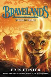 Bravelands #1: Broken Pride by Erin Hunter Paperback Book