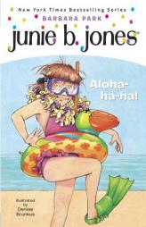 Junie B., First Grader: Aloha-ha-ha! (Junie B. Jones, No. 26) by Barbara Park Paperback Book