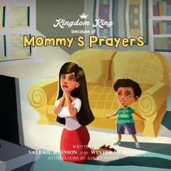 Mommy's Prayers: A Mother's Prayer (Kingdom King's) (Volume 1) by MS Valerie D. Johnson Paperback Book