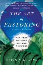 The Art of Pastoring: Ministry Without All the Answers by David J. Hansen Paperback Book