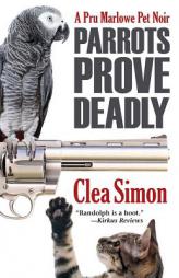 Parrots Prove Deadly: A Pru Marlowe Mystery (Pru Marlowe Pet Mysteries) by Clea Simon Paperback Book