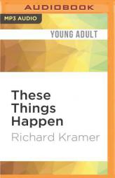These Things Happen: A Novel by Richard Kramer Paperback Book